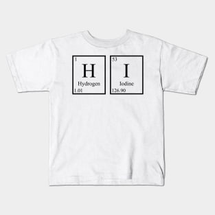 Hi - Periodic Table Kids T-Shirt